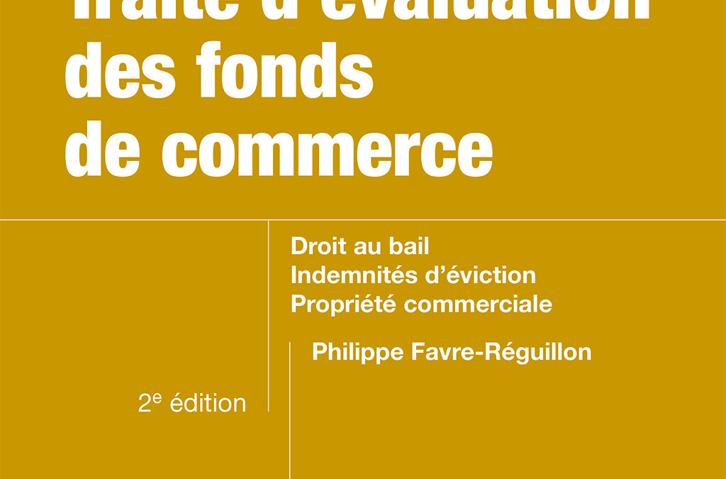 Parution de la 2de édition du TRAITE D’EVALUATION DES FONDS DE COMMERCE, DROIT AU BAIL ET INDEMNITES D’EVICTION